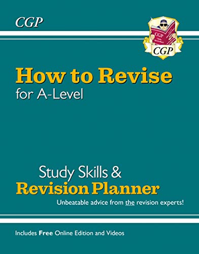 New How to Revise for A-Level: Study Skills & Planner - from CGP, the Revision Experts (inc Videos) (CGP A-Level)